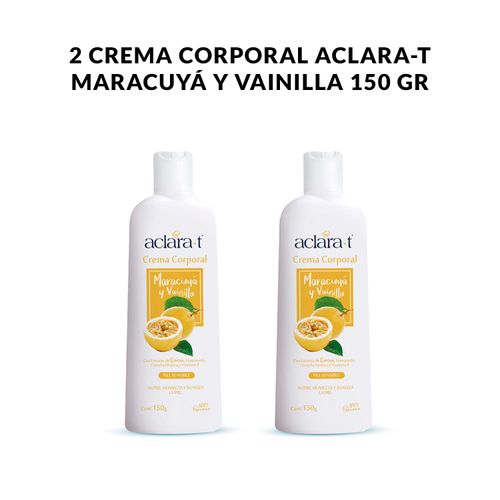 2 Crema Corporal Aclara-T Maracuyá y Vainilla 150gr