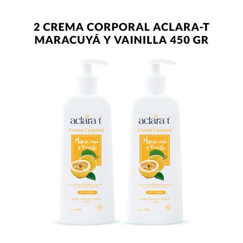 2 Crema Corporal Aclara-T Maracuyá y Vainilla 450gr