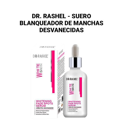 Dr. Rashel - Suero blanqueadora de manchas desvanecidas